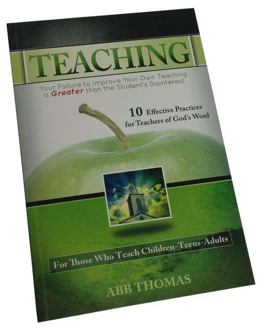 Teaching - 10 Effective Practices for Teachers of God's Word - Abb Thomas