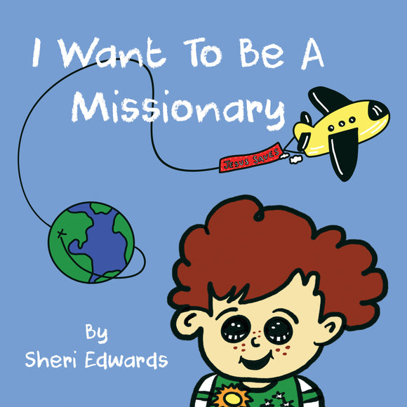 I Want to Be a Missionary - Edwards